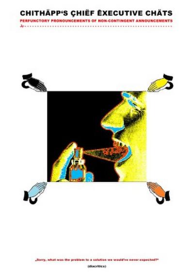 CHITHAPP’S CHIEF EXECUTIVE CHATS - PERFUNCTORY PRONOUNCEMENTS OF NON-CONTINGENT ANNOUNCEMENTS