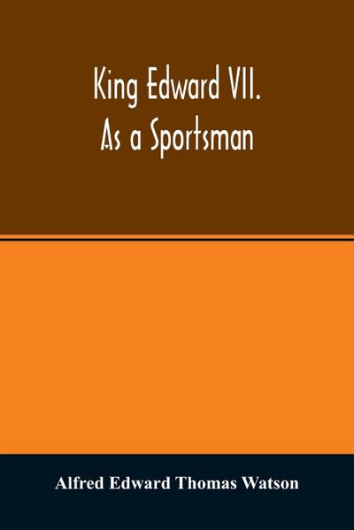 King Edward VII. as a sportsman