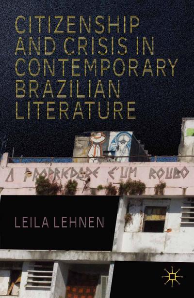 Citizenship and Crisis in Contemporary Brazilian Literature