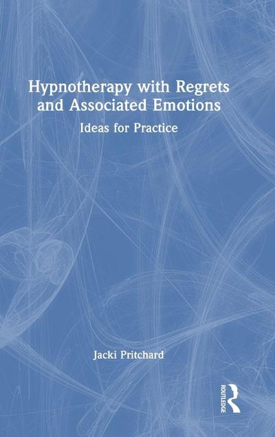 Hypnotherapy with Regrets and Associated Emotions