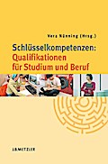 Schlüsselkompetenzen: Qualifikationen für Studium und Beruf