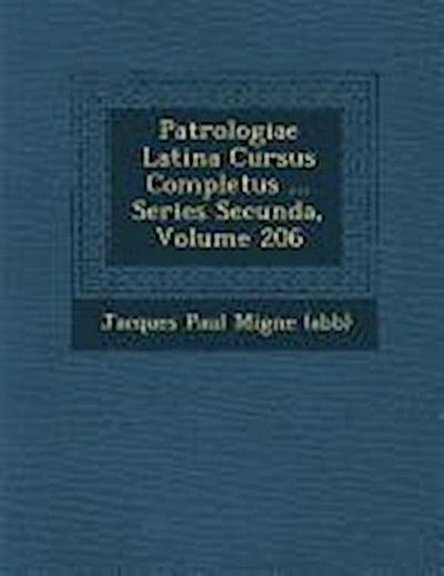 Patrologiae Latina Cursus Completus ... Series Secunda, Volume 206