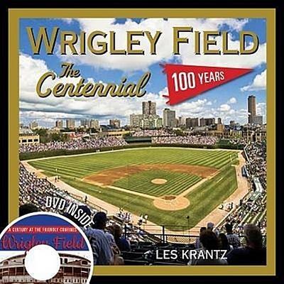 Wrigley Field: The Centennial