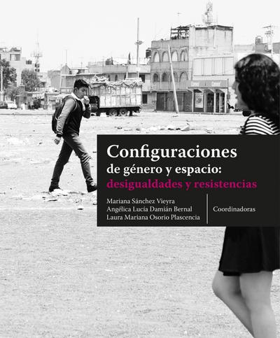 Configuraciones de género y espacio: desigualdades y resistencias