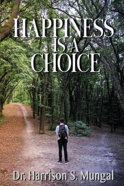Mungal, H: HAPPINESS IS A CHOICE