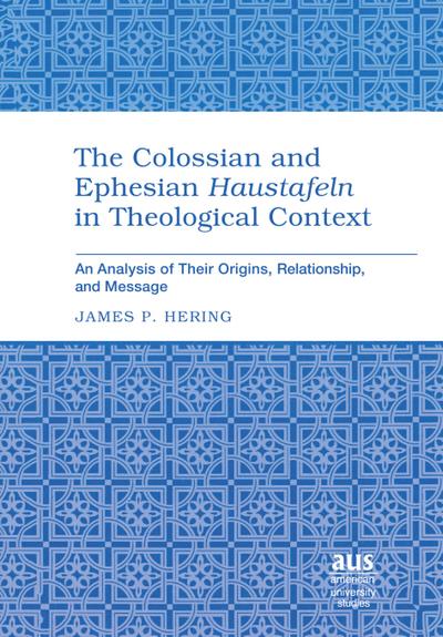 The Colossian and Ephesian «Haustafeln» in Theological Context