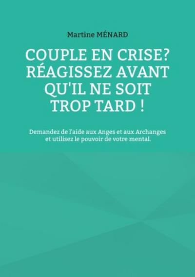 Couple en crise ? Réagissez avant qu’il ne soit trop tard !