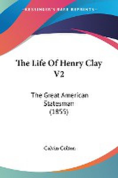 The Life Of Henry Clay V2