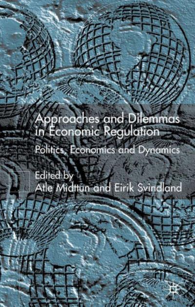 Approaches and Dilemmas in Economic Regulation