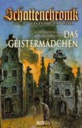 Schattenchronik - Gegen Tod und Teufel 04: Das Geistermädchen