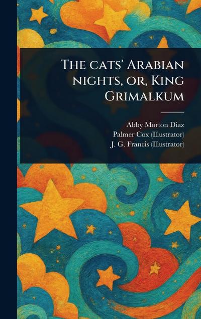 The Cats’ Arabian Nights, or, King Grimalkum
