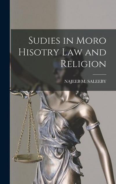 Sudies in Moro Hisotry Law and Religion
