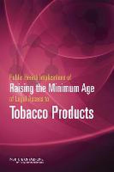 Public Health Implications of Raising the Minimum Age of Legal Access to Tobacco Products