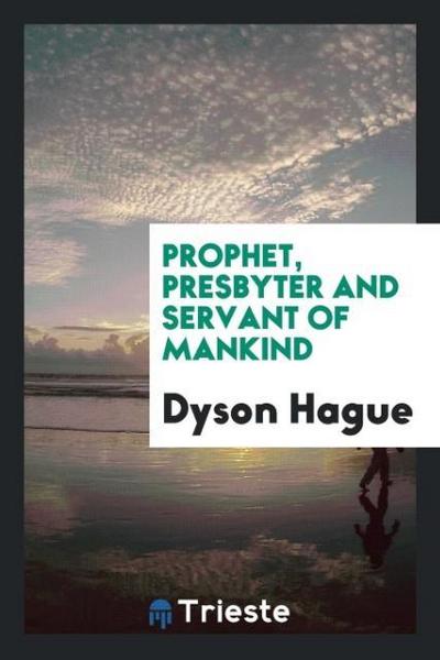 Prophet, Presbyter and servant of mankind