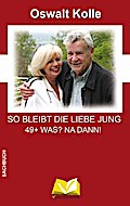 So bleibt die Liebe jung: 49 + WAS? NA DANN!
