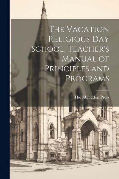 The Vacation Religious Day School, Teacher’s Manual of Principles and Programs