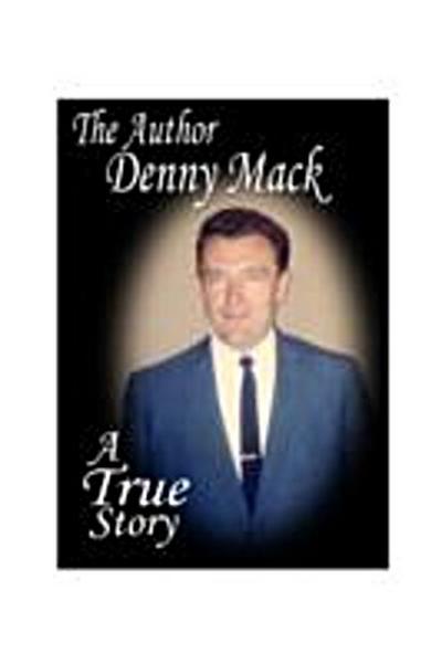 DENNY MACK A True Story