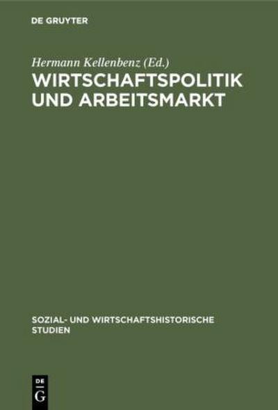 Wirtschaftspolitik und Arbeitsmarkt - Hermann Kellenbenz
