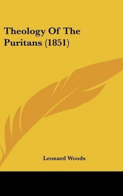Theology Of The Puritans (1851)