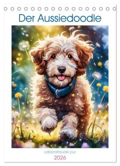 Der Aussiedoodle - Lebensfreude pur (Tischkalender 2026 DIN A5 hoch), CALVENDO Monatskalender