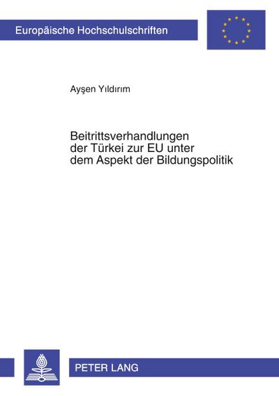 Beitrittsverhandlungen der TBeitrittsverhandlungen der Türkei zur EU unter dem Aspekt der Bildungspolitik