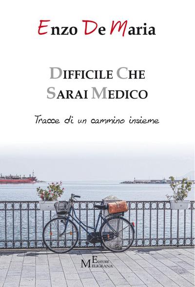 Difficile che sarai medico. Tracce di un cammino insieme