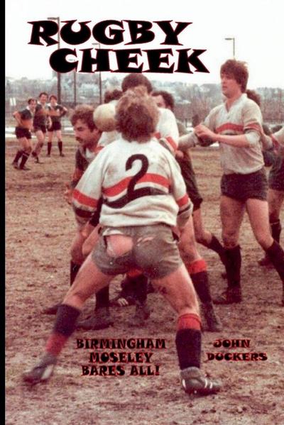 Rugby Cheek -Birmingham Moseley Bares All!