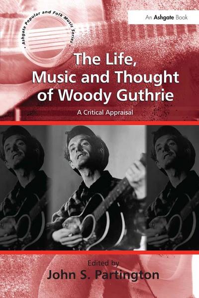 The Life, Music and Thought of Woody Guthrie