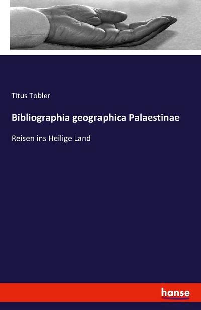 Bibliographia geographica Palaestinae - Titus Tobler