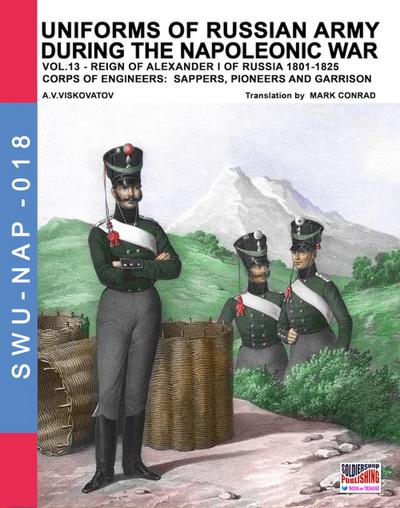 Uniforms of Russian army during the Napoleonic war vol.13: Corps of Engineers: sappers, Pioneers and garrison