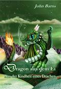 Dragon aus dem Ei - Aus der Kindheit eines Drachen