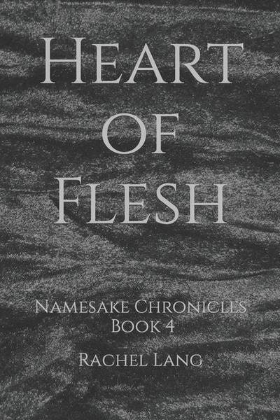 Heart of Flesh: Namesake Chronicles: Book 4