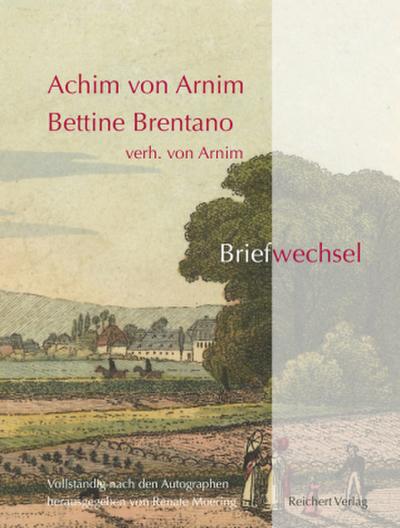 Achim von Arnim _ Bettine Brentano verh. von Arnim. Briefwechsel