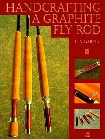 HANDCRAFTING GRAPHITE FLY ROD