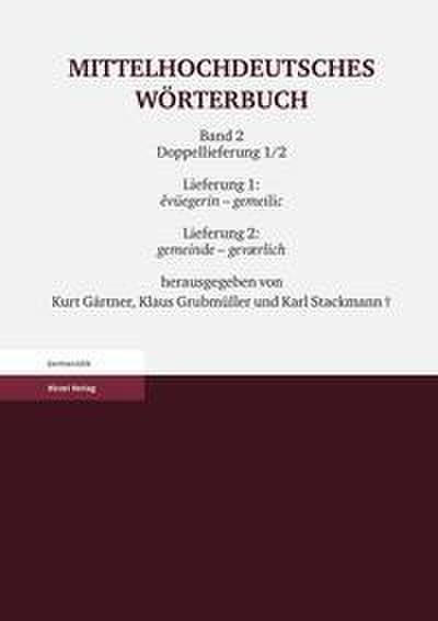 Mittelhochdeutsches Wörterbuch. Zweiter Band Doppellieferung 1/2, Lieferung 1: evüegerin - gemeilic, Lieferung 2: gemeinde - geværlich