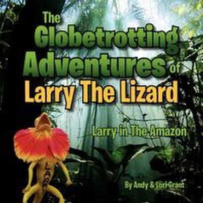 The Globetrotting Adventures of Larry The Lizard