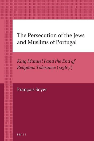 The Persecution of the Jews and Muslims of Portugal