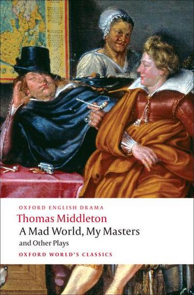 A Mad World, My Masters/Michaelmas Term/A Trick to Catch the Old One/No Wit, No Help Like a Woman’s