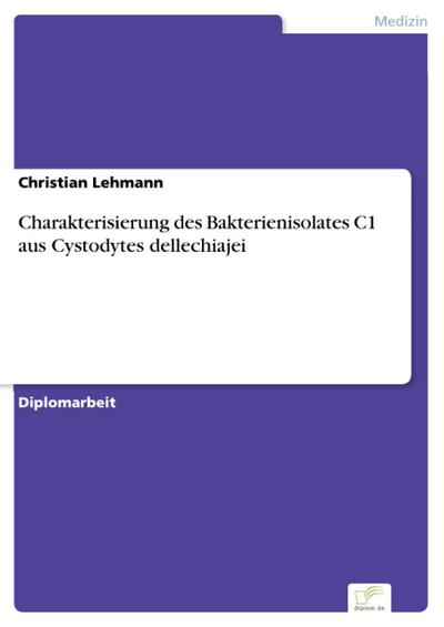 Charakterisierung des Bakterienisolates C1 aus Cystodytes dellechiajei