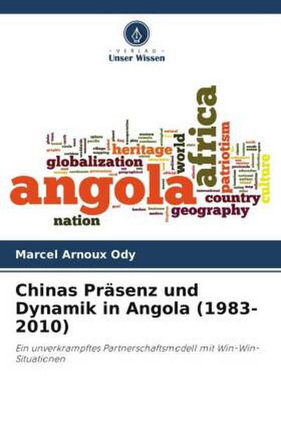 Chinas Präsenz und Dynamik in Angola (1983-2010)