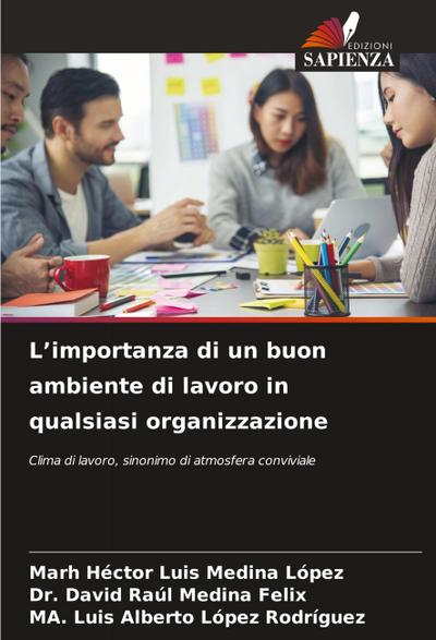 L’importanza di un buon ambiente di lavoro in qualsiasi organizzazione