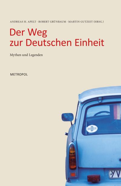 Der Weg zur Deutschen Einheit: Mythen und Legenden