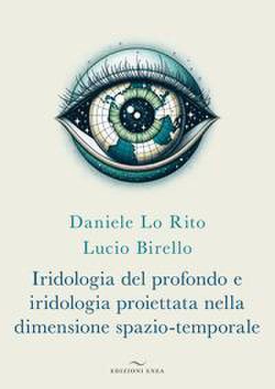 Iridologia del profondo e iridologia proiettata nella dimensione spazio-temporale