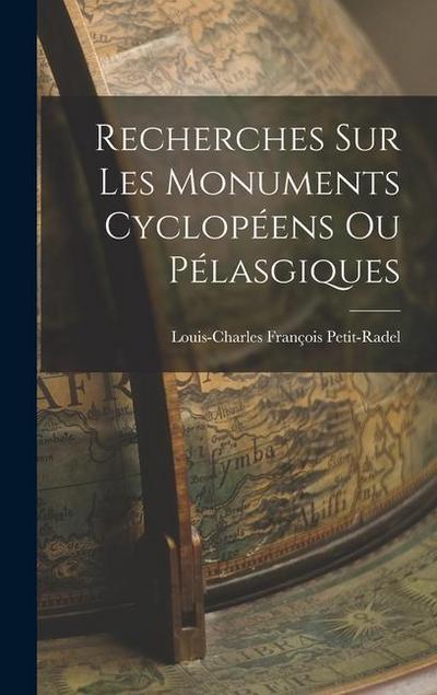 Recherches sur les Monuments Cyclopéens ou Pélasgiques