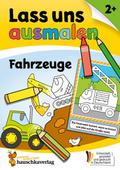 Lass uns ausmalen - Mein Ausmalbuch ab 2 - Fahrzeu