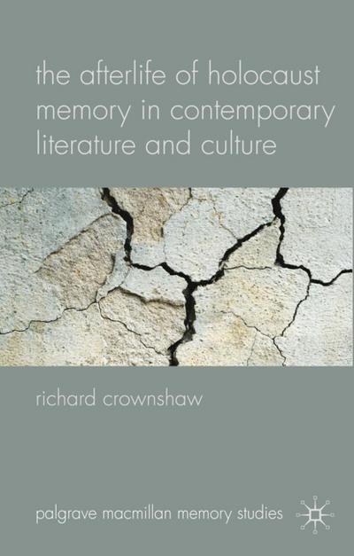 The Afterlife of Holocaust Memory in Contemporary Literature and Culture
