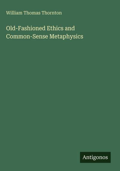Old-Fashioned Ethics and Common-Sense Metaphysics