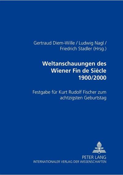 Weltanschauungen des Wiener Fin de Siècle 1900/2000