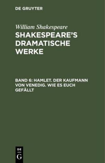 Hamlet. Der Kaufmann von Venedig. Wie es euch gefällt