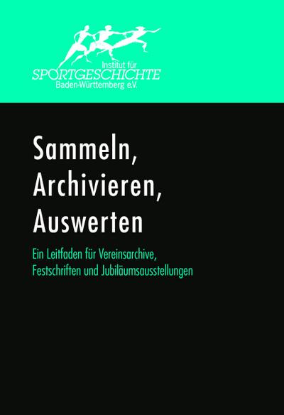 Sammeln, Archivieren, Auswerten. Ein Leitfaden fü